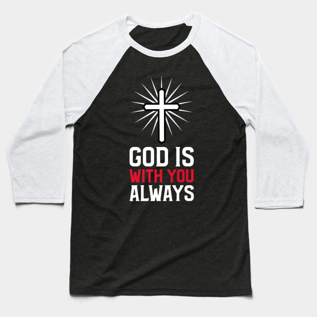 God Is With You Always Jesus Christ Religion Christian Baseball T-Shirt by Kellers